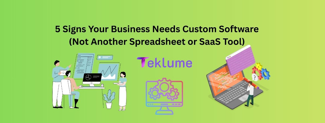 5 Signs Your Business Needs Custom Software in 2025 | TekLume - Custom ...